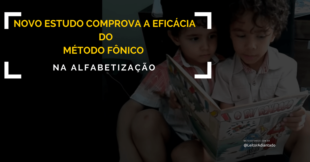 Novo estudo da Universidade de Stanford (EUA) comprova a eficácia do método fônico na alfabetização de crianças.